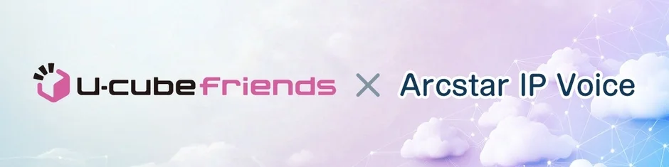 U-cube Friends x Arcstar IP Voice